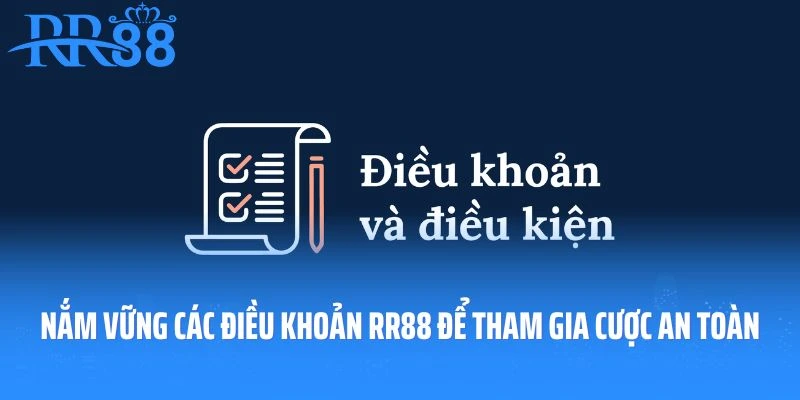 Nắm vững các điều khoản điều kiện RR88 để tham gia cược an toàn