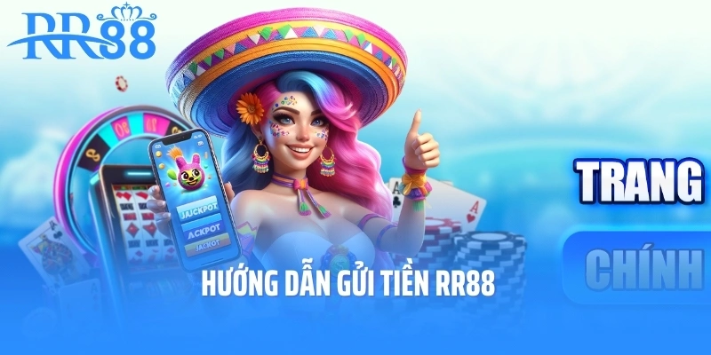Hướng dẫn gửi tiền RR88
