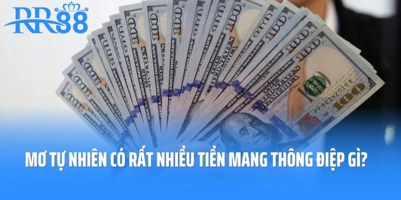 Nằm mơ thấy mình tự nhiên có rất nhiều tiền mang thông điệp gì?