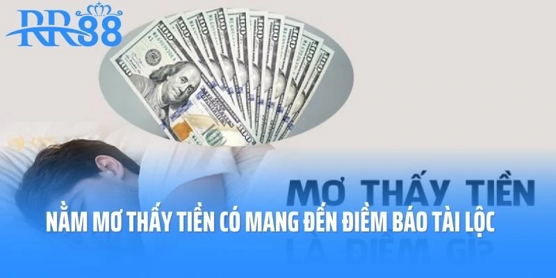 Nằm Mơ Thấy Tiền Có Thật Sự Mang Đến Điềm Báo Tài Lộc Hay Không?
